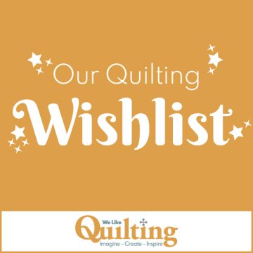 Our Quilting Wishlist