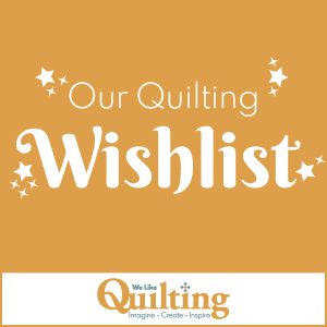 Our Quilting Wishlist