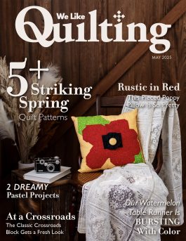 Our May Issue is Packed with Quilting Creativity!